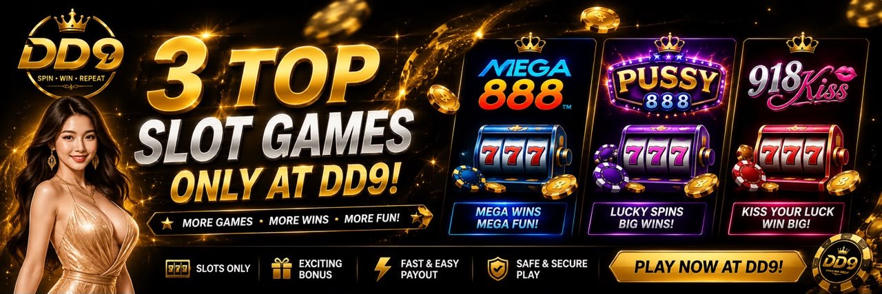 3 Top Slot Games only at DD9 — Mega888, Pussy888, 918Kiss